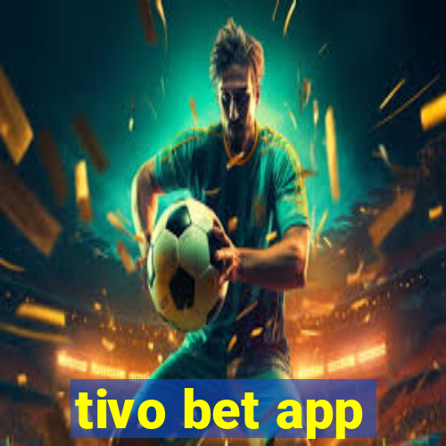 tivo bet app